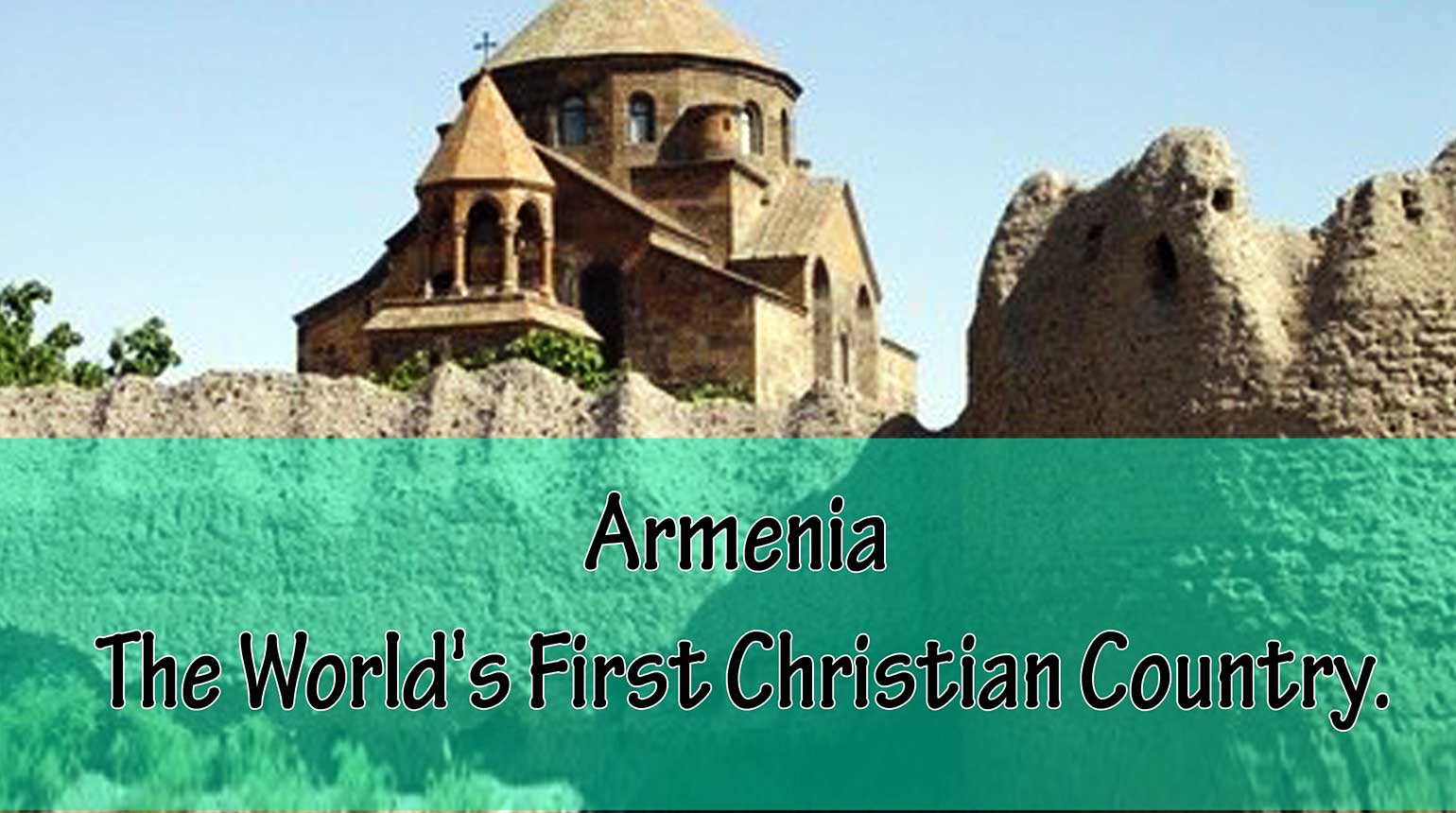 Armenia – The World’s First Christian Country.