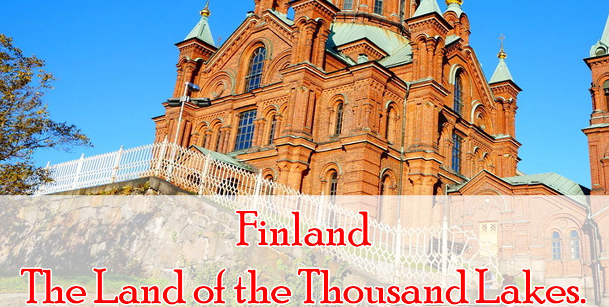 Finland – The Land of the Thousand Lakes.