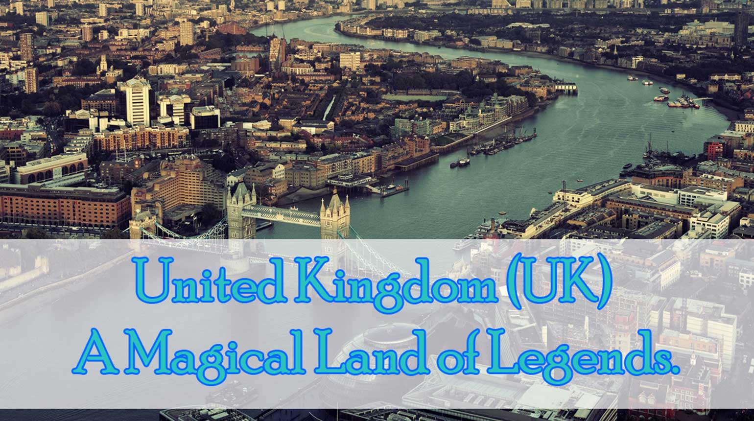 United Kingdom (UK) – A Magical Land of Legends