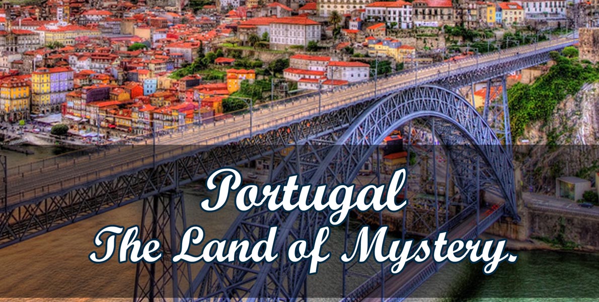 Portugal – The Land of Mystery.