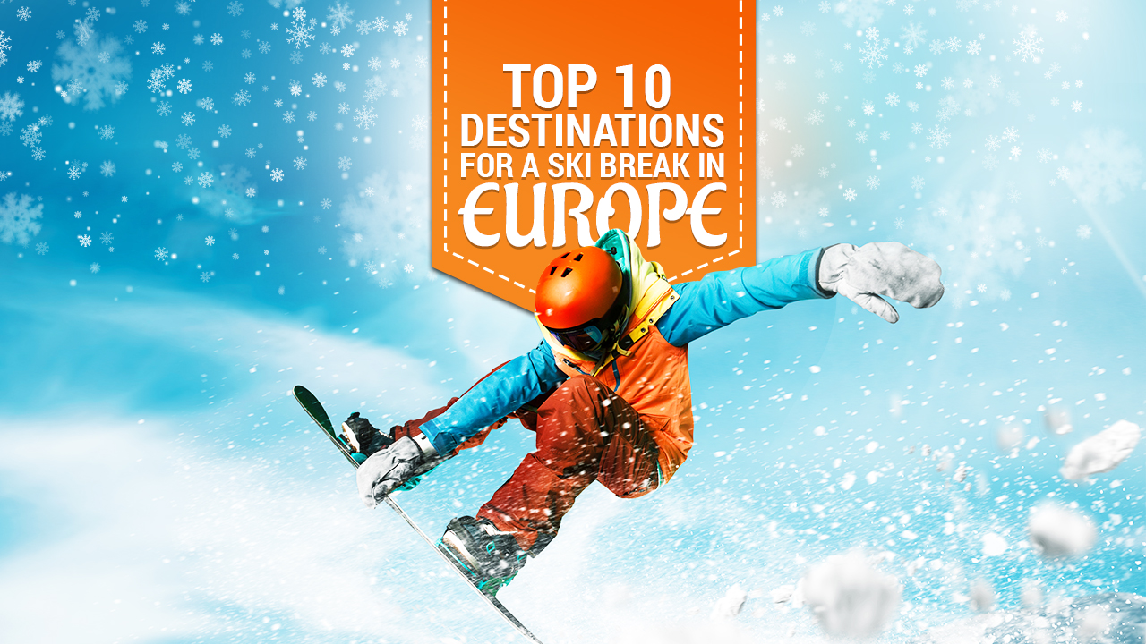 Top 10 Destinations for a Ski break in Europe